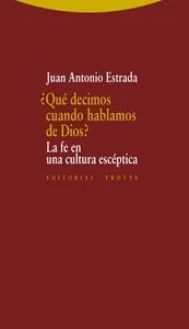 ¿Qué decimos cuando hablamos de Dios? - Ensayo sobre Teología y Fe