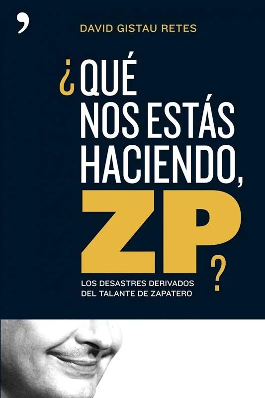 ¿Qué Nos Estás Haciendo, ZP? - Crítica Política y Actualidad