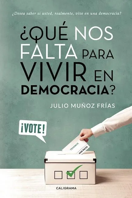 ¿Qué Nos Falta para Vivir en Democracia? Ensayo Político y Social