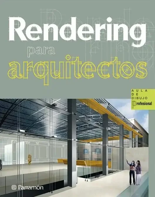 Rendering para arquitectos - Técnicas de Visualización Arquitectónica