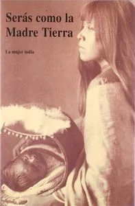 Serás como la madre tierra: La mujer india - Ensayo sobre Cultura y Género