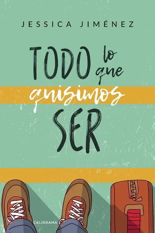 Todo lo que quisimos ser - Romance Contemporáneo y Drama