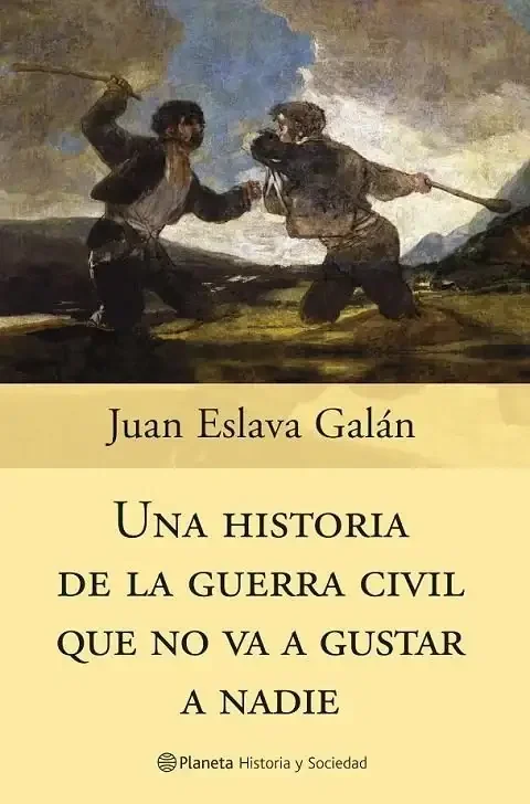 Una Historia de la Guerra Civil que No Va a Gustar a Nadie - Ensayo Histórico Revisionista