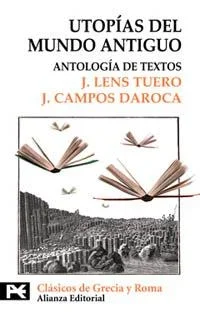 Utopías del mundo antiguo - Ensayo histórico y filosófico clásico