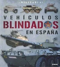 Vehículos blindados en España - Historia Militar y Coleccionismo
