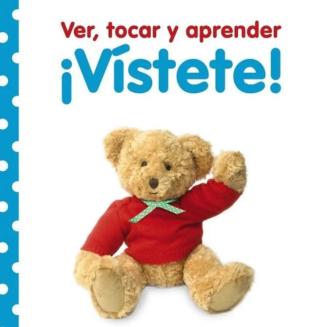 Ver, tocar y aprender. ¡Vístete! - Libro Infantil Interactivo con Texturas
