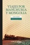 Viajes por Manchuria y Mongolia - Crónica de Exploración Histórica
