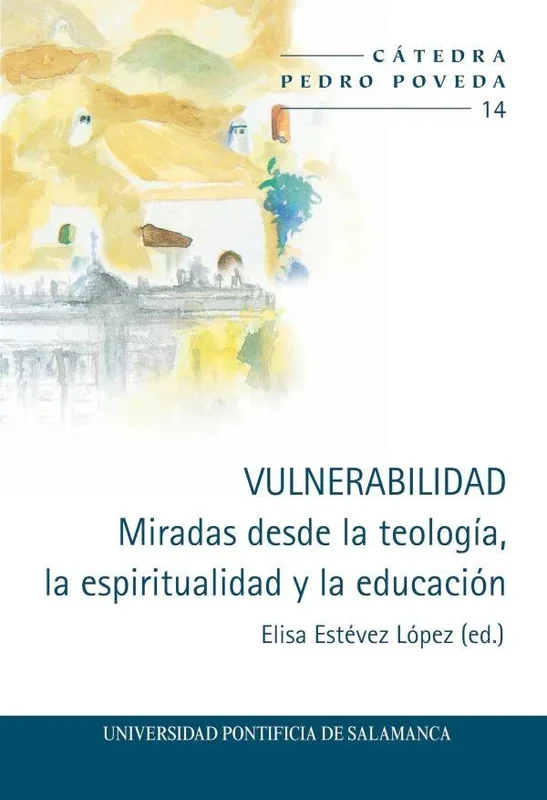 Vulnerabilidad: Miradas desde la Teología y Espiritualidad