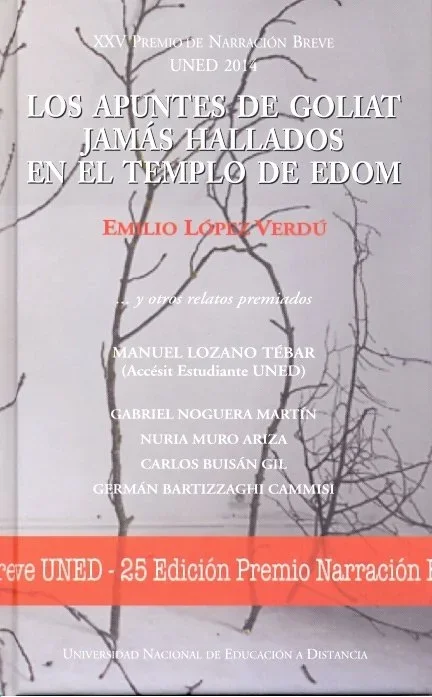 XXV Premio Narración Breve UNED 2014: Los Apuntes de Goliat Jamás Hallados en el Templo de Edom