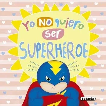 Yo no quiero ser superhéroe - Cómic Infantil y Humor Gráfico