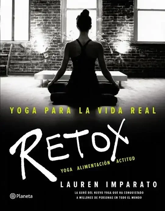 Yoga para la vida real. Retox - Guía Práctica de Bienestar y Salud