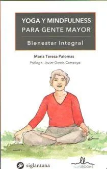 Yoga y Mindfulness para Gente Mayor - Guía Práctica de Bienestar Senior